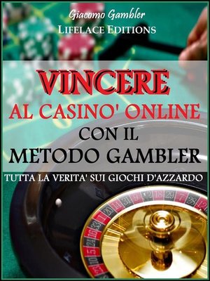 cover image of Vincere al Casinò Online con il Metodo Gambler--Tutta la Verità sui Giochi d'Azzardo